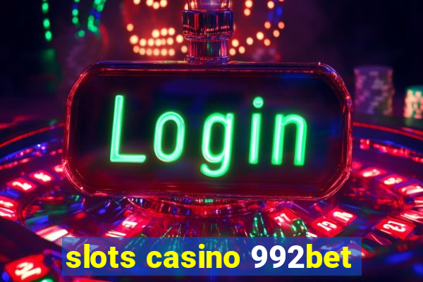 slots casino 992bet